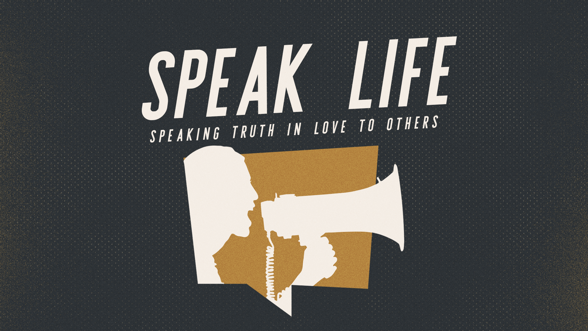 Speak Life: Speaking Truth In Love To Others - Part 2 (Audio)